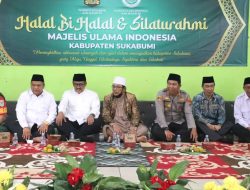 Halal Bihalal MUI Kab Sukabumi, Bupati Sukabumi Ajak Kuatkan Sinergitas Wujudkan Sukabumi Mubarakah