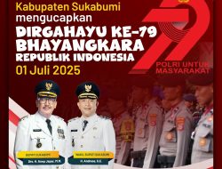 Pemerintah Kabupaten Sukabumi Mengucapkan Selamat HUT Bhayangkara Ke-79.